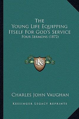 The Young Life Equipping Itself For God's Servi... 1165146355 Book Cover