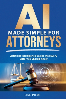 AI Made Simple For Attorneys: Artificial Intell... B0GCSFSYZN Book Cover
