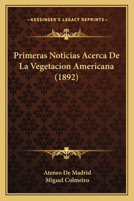 Primeras Noticias Acerca De La Vegetacion Ameri... [Spanish] 1167394542 Book Cover