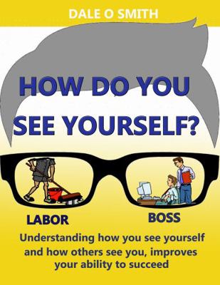 Paperback How Do You See Yourself? : How You See Yourself May Not Be How Others See You Book