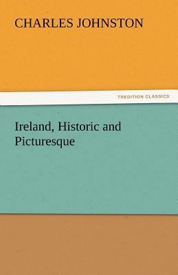 Ireland, Historic and Picturesque 3842447965 Book Cover