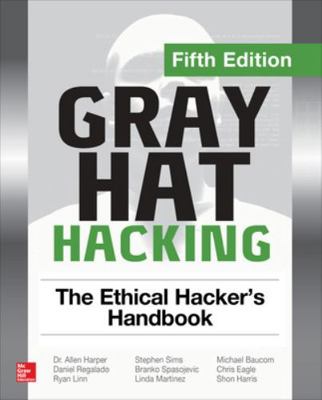 Gray Hat Hacking: The Ethical Hacker's Handbook... 1260108414 Book Cover