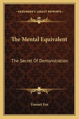 The Mental Equivalent: The Secret Of Demonstration 1162922575 Book Cover