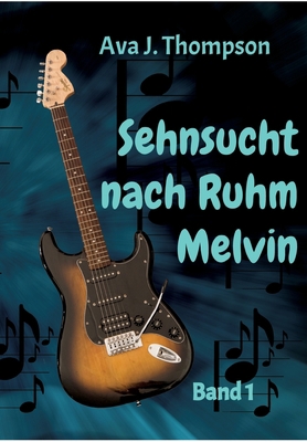 Sehnsucht nach Ruhm - Melvin: Ein mitreißender ... [German] 3384016149 Book Cover