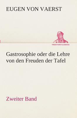 Gastrosophie oder die Lehre von den Freuden der... [German] 3849532437 Book Cover