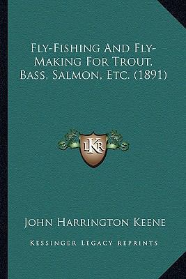 Fly-Fishing And Fly-Making For Trout, Bass, Sal... 116533755X Book Cover