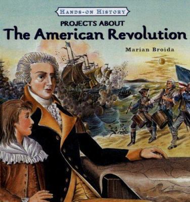 Projects about the American Revolution 0761419810 Book Cover