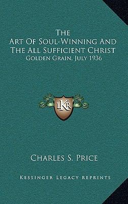 The Art of Soul-Winning and the All Sufficient ... 1168677157 Book Cover