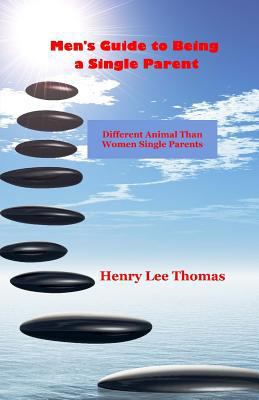 Men's Guide to Being a Single Parent: Different... 0615990665 Book Cover