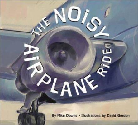 The Noisy Airplane Ride 1582460914 Book Cover