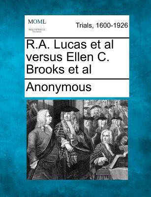 R.A. Lucas et al Versus Ellen C. Brooks et al 1275493408 Book Cover