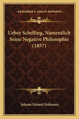 Ueber Schelling, Namentlich Seine Negative Phil... [German] 116741733X Book Cover