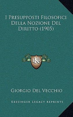 I Presupposti Filosofici Della Nozione del Diri... [Italian] 1168540305 Book Cover