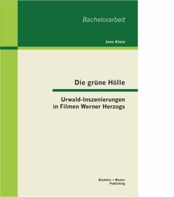 Die grüne Hölle: Urwald-Inszenierungen in Filme... [German] 3955491323 Book Cover