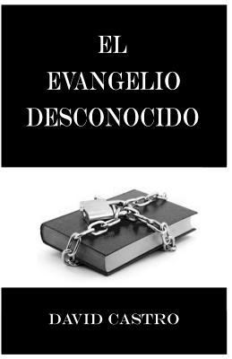 El Evangelio Desconocido [Spanish] 0692221492 Book Cover