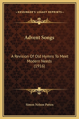 Advent Songs: A Revision Of Old Hymns To Meet M... 1169237959 Book Cover