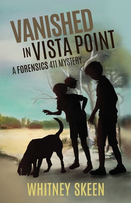 Vanished in Vista Point: a Forensics 411 mystery 1945419598 Book Cover