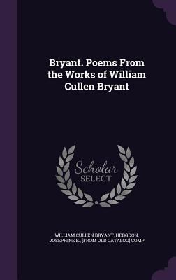 Bryant. Poems From the Works of William Cullen ... 1341450783 Book Cover