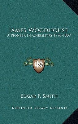 James Woodhouse: A Pioneer in Chemistry 1770-1809 1163450960 Book Cover