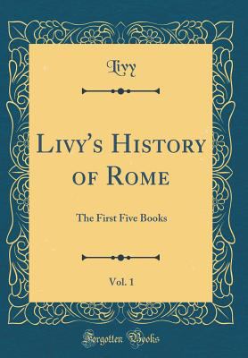 Livy's History of Rome, Vol. 1: The First Five ... 0260787663 Book Cover