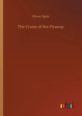The Cruise of the Flyaway 3732684571 Book Cover