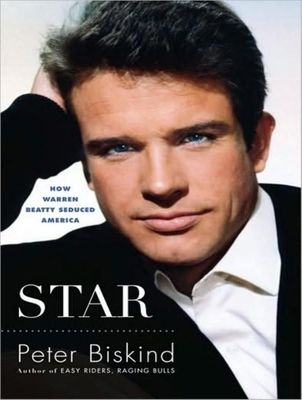 Star: How Warren Beatty Seduced America 1400115744 Book Cover