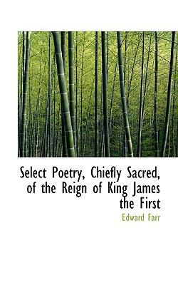 Select Poetry, Chiefly Sacred, of the Reign of ... 1116705729 Book Cover