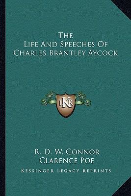 The Life And Speeches Of Charles Brantley Aycock 1162969741 Book Cover