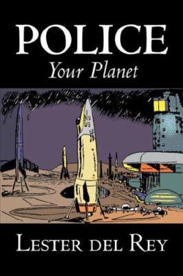 Police Your Planet by Lester del Rey, Science F... 1603121137 Book Cover