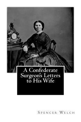 A Confederate Surgeon's Letters to His Wife 1460963075 Book Cover