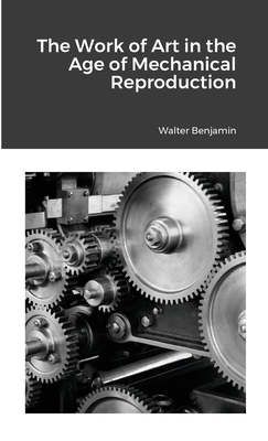 The Work of Art in the Age of Mechanical Reprod... 1667156071 Book Cover