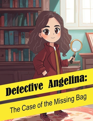 Detective Angelina: The Case of the Missing Bag B0FB825YQK Book Cover