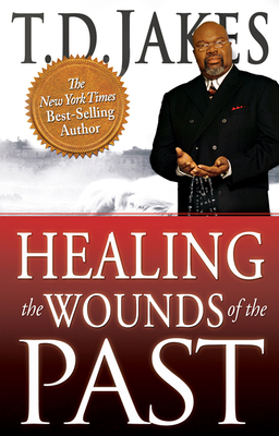 Healing the Wounds of the Past 0768436710 Book Cover