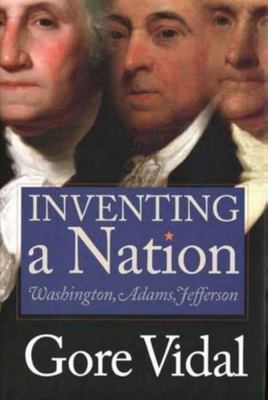 Inventing A Nation: Washington, Adams, Jefferson 1402579233 Book Cover