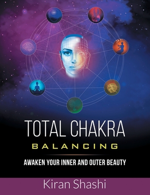 Total Chakra Balancing: Awaken Your Inner and O... 1982282029 Book Cover