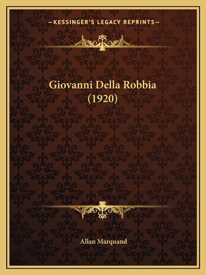 Giovanni Della Robbia (1920) 1164657755 Book Cover