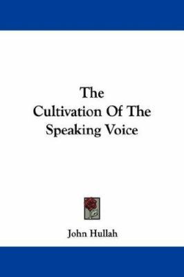 The Cultivation Of The Speaking Voice 143048134X Book Cover