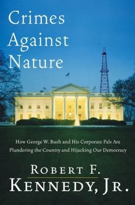 Crimes Against Nature: How George W. Bush and H... B0091NLQY6 Book Cover