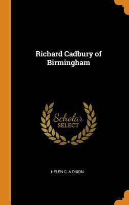 Richard Cadbury of Birmingham 0353024988 Book Cover