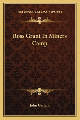 Ross Grant In Miners Camp 1162795875 Book Cover