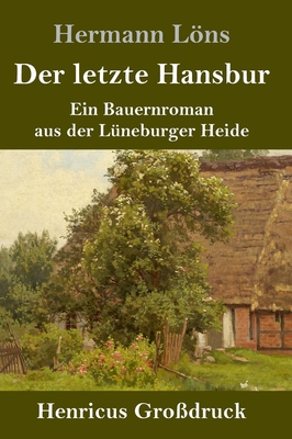 Der letzte Hansbur (Großdruck): Ein Bauernroman... [German] 3847840908 Book Cover