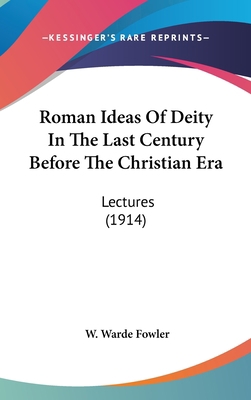 Roman Ideas Of Deity In The Last Century Before... 1436554020 Book Cover