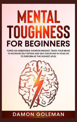 Mental Toughness for Beginners: Forge an Unbeat... 3985562741 Book Cover
