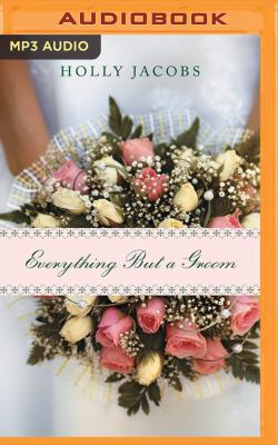 Everything But a Groom 1536692557 Book Cover
