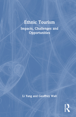 Ethnic Tourism: Impacts, Challenges and Opportu... 103244794X Book Cover