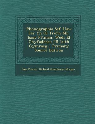 Phonographia Sef Llaw Fer Yn Ol Trefn Mr. Isaac... [Welsh] 129329134X Book Cover