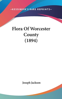 Flora of Worcester County (1894) 1161783075 Book Cover