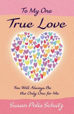 To My One True Love: You Will Always Be the Onl... 159842579X Book Cover