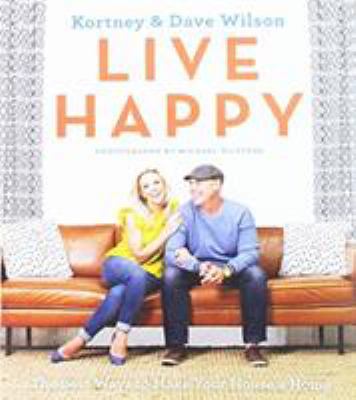 Live Happy: The Best Ways to Make Your House a ... 1443458902 Book Cover