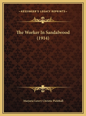 The Worker In Sandalwood (1914) 1169427545 Book Cover